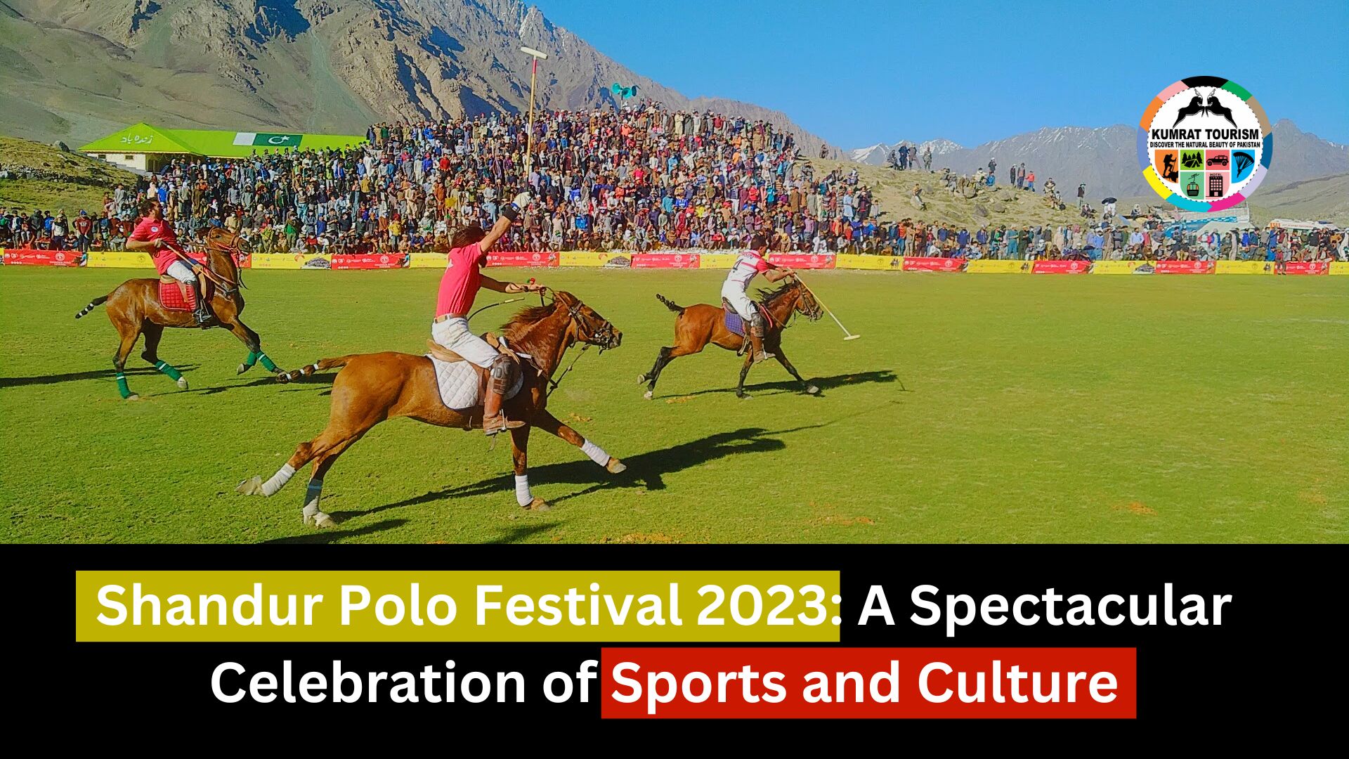 shandur-polo-festival-2023-a-spectacular-celebration-of-sports-and-culture/