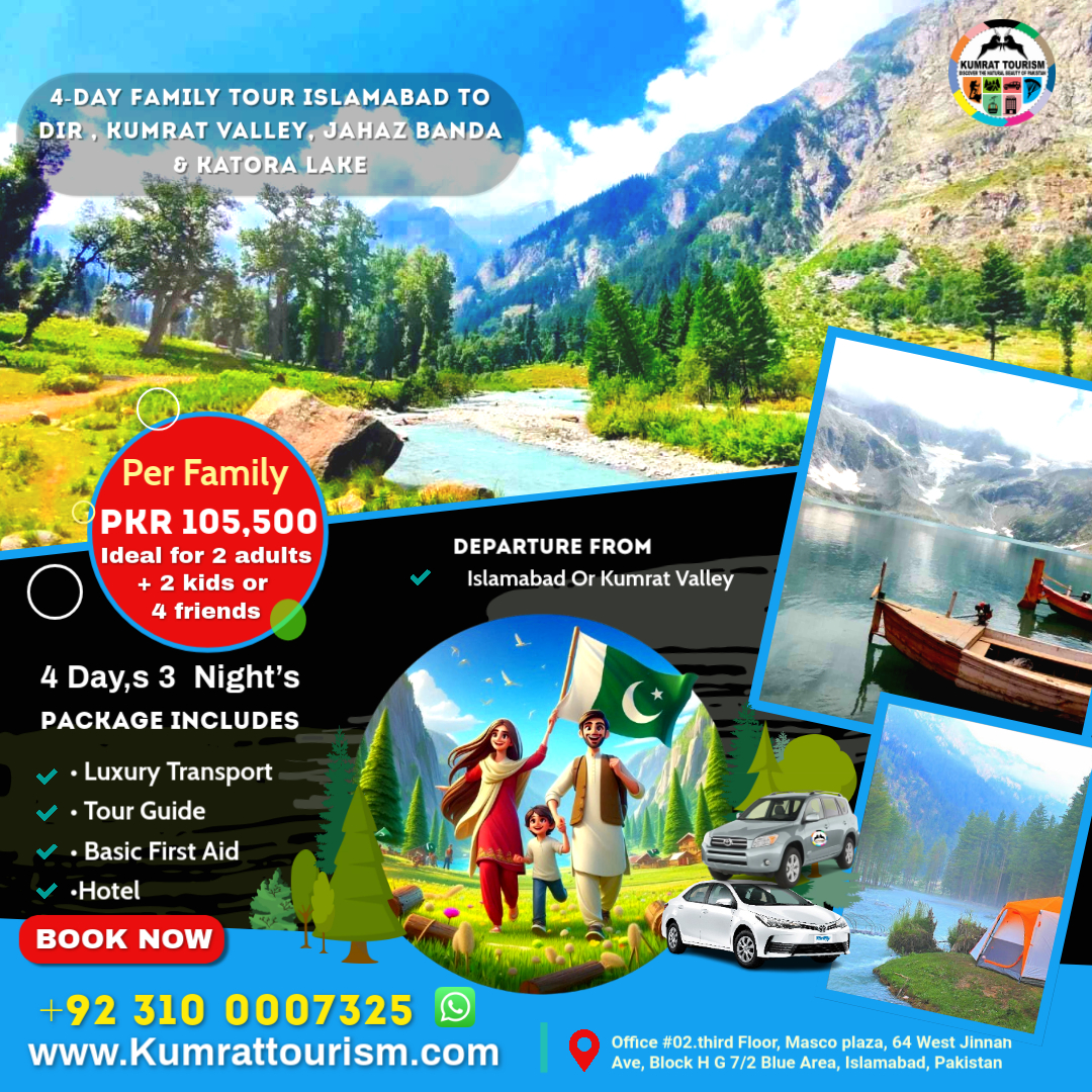 4-Day Family Tour from Islamabad to Dir, Kumrat Valley, Jahaz Banda & Katora Lake